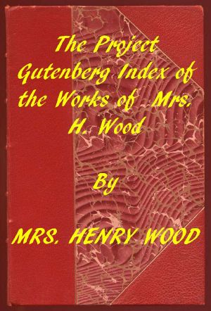 [Gutenberg 59009] • Index of the Project Gutenberg Works of Mrs. Henry Wood